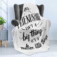 thumbnail image 4 of Saying Soft Flannel Fleece Throw Blanket, Heart Warming Text Our Friendship Is Not a Big Thing Its Many Little Things, Cozy Plush for Indoor and Outdoor Use, 50" x 60", Black and White, by Ambesonne, 4 of 5