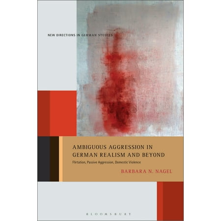 Passive Aggressive Christmas Present Ambiguous Aggression in German Realism and Beyond : Flirtation, Passive Aggression, Domestic Violence ()