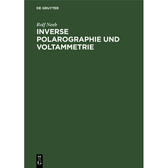 Inverse Polarographie Und Voltammetrie: Neuere Verfahren Zur Spurenanalyse, (Hardcover)
