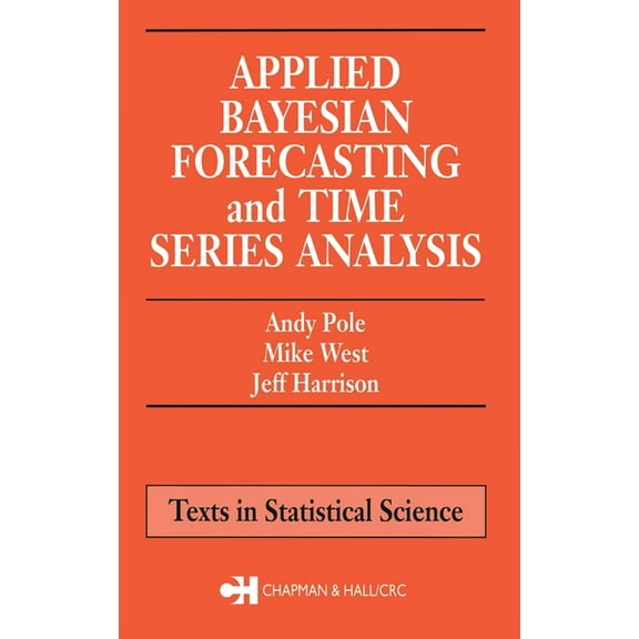 Applied Bayesian Forecasting and Time Series Analysis, (Hardcover)