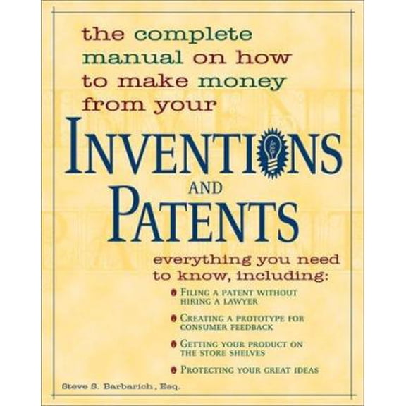 Pre-Owned The Complete Manual on How to Make Money from Your Inventions and Patents (Paperback) 1580622984 9781580622981