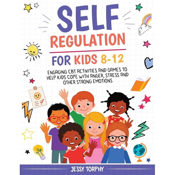 Self Help Books for Kids Self-Regulation for Kids 8-12: Engaging CBT Activities and Games to Help Kids Cope with Anger, Stress and Other Strong E, Book 1, (Paperback)