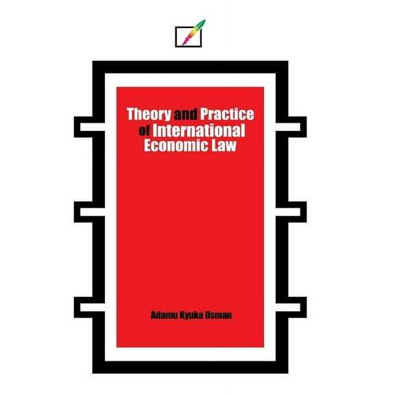 Theory and Practice of International Economic Law