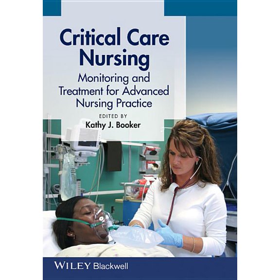 Critical Care Nursing: Monitoring and Treatment for Advanced Nursing Practice, (Paperback)