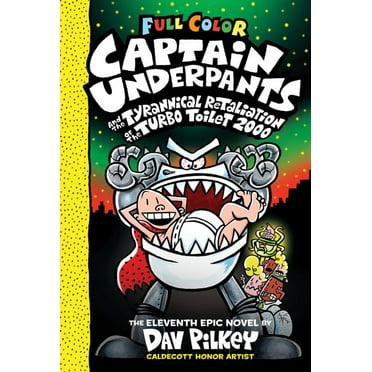 Dav Pilkey: Captain Underpants and the Tyrannical Retaliation of the Turbo Toilet 2000: Color Edition (Captain Underpants #11) (Color Edition) (Hardcover)