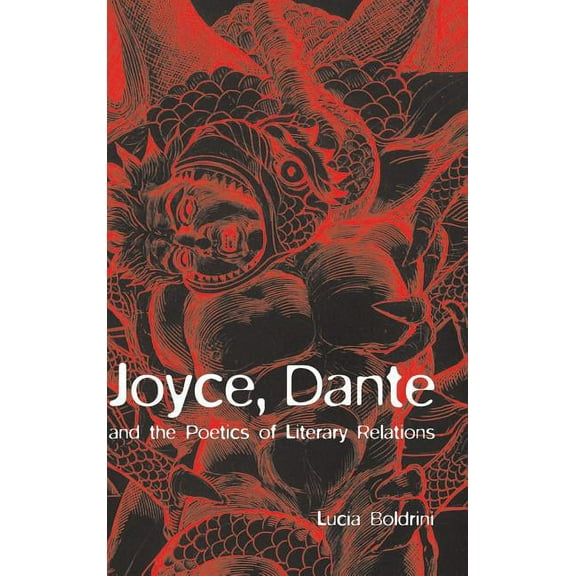 Joyce, Dante, and the Poetics of Literary Relations, (Hardcover)