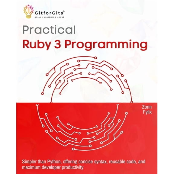 Practical Ruby 3 Programming: Simpler than Python, offering concise syntax, reusable code, and maximum developer product, (Paperback)