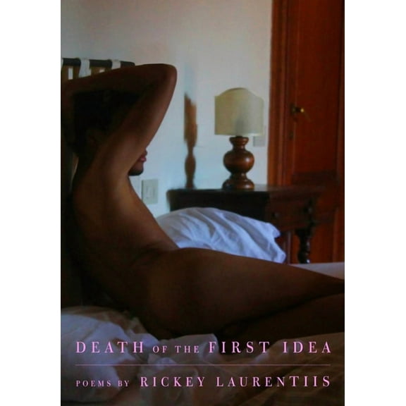 Death of the First Idea: Poems, (Hardcover)