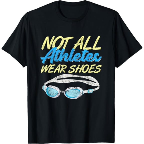 Not All Athletes Wear Shoes Fun Swimmers Team Swim T-Shirt
