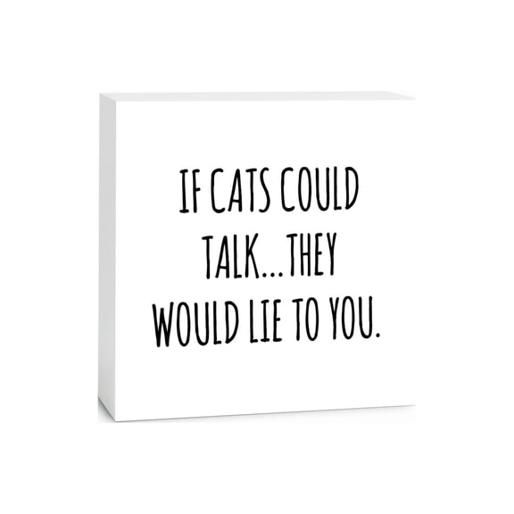 If Cats Talk They Would Lie Black Script 5 x 5 Wood Tabletop Sign Plaque