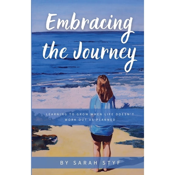 Embracing the Journey: Learning to Grow When Life Doesn't Work Out as Planned, (Paperback)