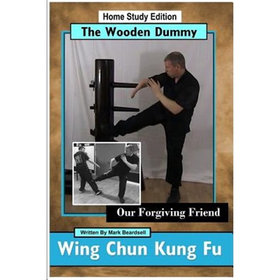 Pre-Owned Wing Chun Kung Fu - The Wooden Dummy - Our Forgiving Friend - HSE (Paperback)
