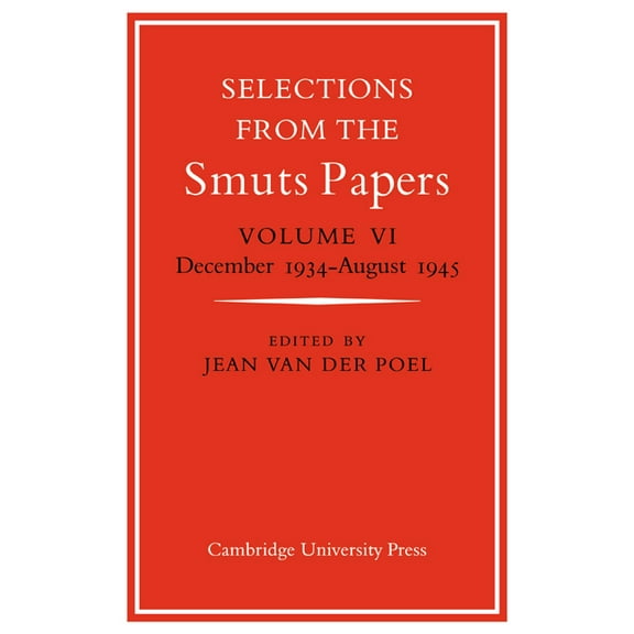 Selections from the Smuts Papers: Volume 6, December 1934-August 1945, (Paperback)