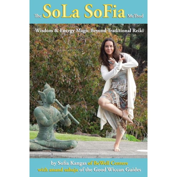 The SoLa SoFia MeThod: Wisdom & Energy Magic Beyond Traditional Reiki For the Solitary Practitioner, (Paperback)