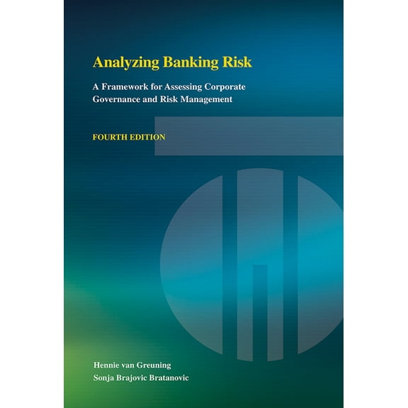 Analyzing Banking Risk (Fourth Edition): A Framework for Assessing Corporate Governance and Risk Management, (Paperback)