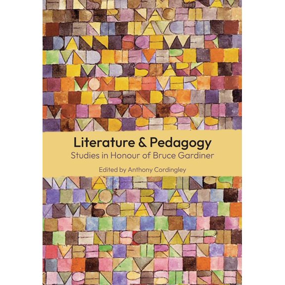 Literature and Pedagogy: Studies in Honour of Bruce Gardiner, (Paperback)
