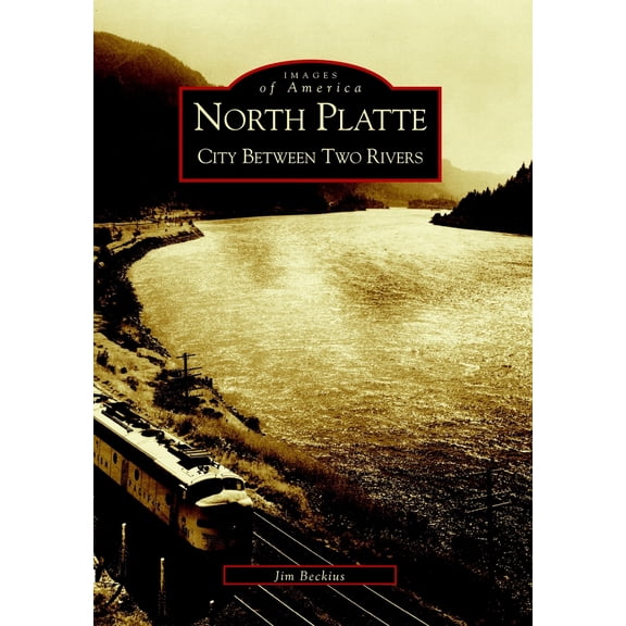 Pre-Owned North Platte: City Between Two Rivers (Paperback) by Beckius Jim