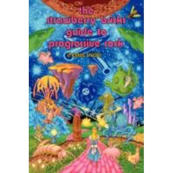 Pre-Owned The Strawberry Bricks Guide to Progressive Rock (Paperback) 061517566X 9780615175669
