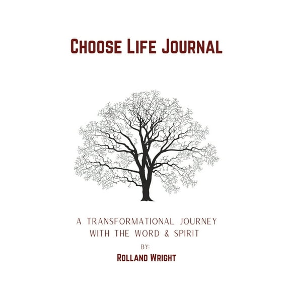 Choose Life Journal: A Transformational Journey with the Word & Spirit, (Paperback)