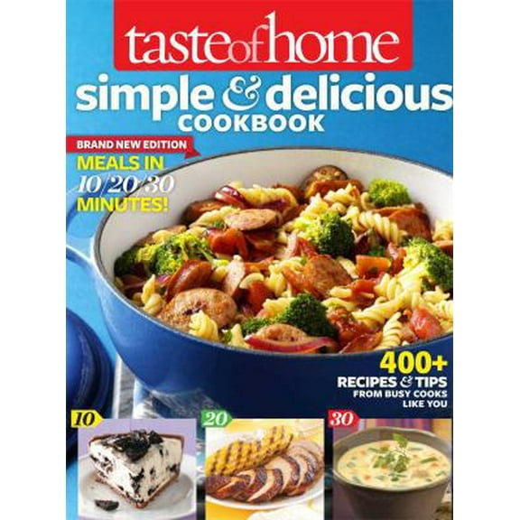Pre-Owned Taste of Home Simple & Delicious Cookbook All-New Edition!: 400  Recipes & Tips from Busy Cooks Like You (Paperback) 1617651559 9781617651557