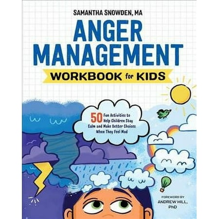 Health and Wellness Workbooks for Kids: Anger Management Workbook for Kids : 50 Fun Activities to Help Children Stay Calm and Make Better Choices When They Feel Mad (Paperback)