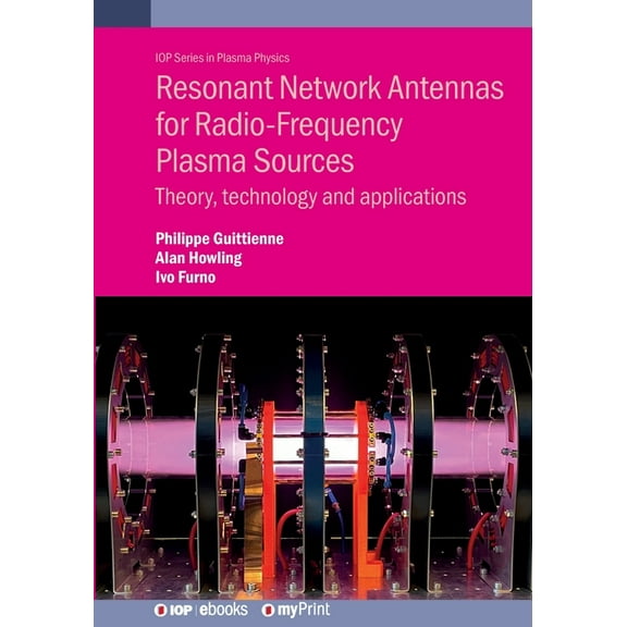 Resonant Network Antennas for Radio-Frequency Plasma Sources: Theory, technology and applications, (Paperback)