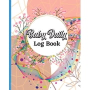Baby Tracker for Newborns: Daily Schedule Feeding Food Sleep Naps Activity Diaper Change Monitor Notes For Daycare, Baby, (Paperback)