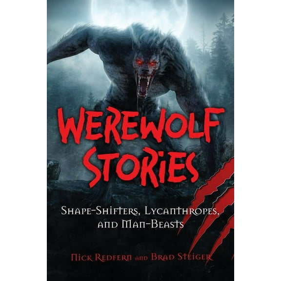 Real Unexplained! Collection Werewolf Stories: Shape-Shifters, Lycanthropes, and Man-Beasts, (Paperback)