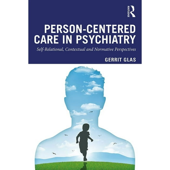 Person-Centred Care in Psychiatry: Self-Relational, Contextual and Normative Perspectives, (Paperback)