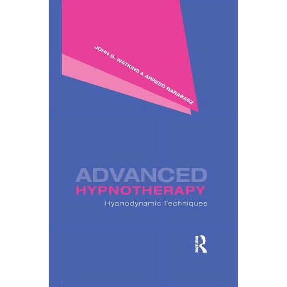 Advanced Hypnotherapy: Hypnodynamic Techniques, (Hardcover)