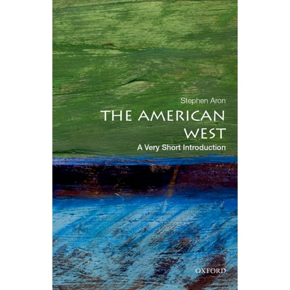Very Short Introductions The American West: A Very Short Introduction, (Paperback)