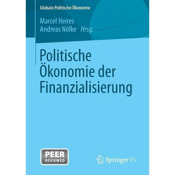 Globale Politische Ãkonomie Politische Ãkonomie Der Finanzialisierung, (Paperback)