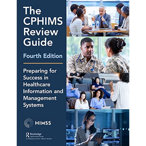 Pre-Owned The CPHIMS Review Guide, 4th Edition: Preparing for Success in Healthcare Information and Management Systems (Paperback) 1138327611 9781138327610