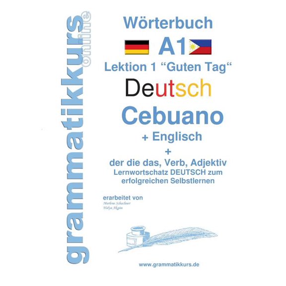 WÃ¶rterbuch Deutsch - Cebuano - Englisch Niveau A1: Lernwortschatz A1 Lektion 1 "Guten Tag" Sprachkurs Deutsch , (Paperback)