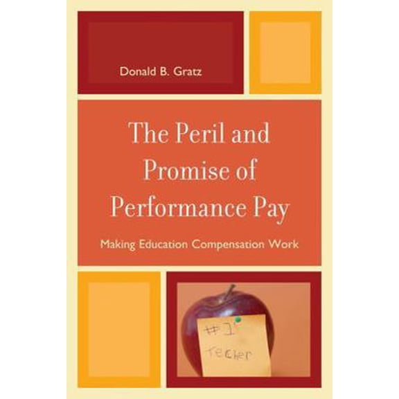 Pre-Owned Peril and Promise of Performance Pay: Making Education Compensation Work (Paperback) 1607090112 9781607090113