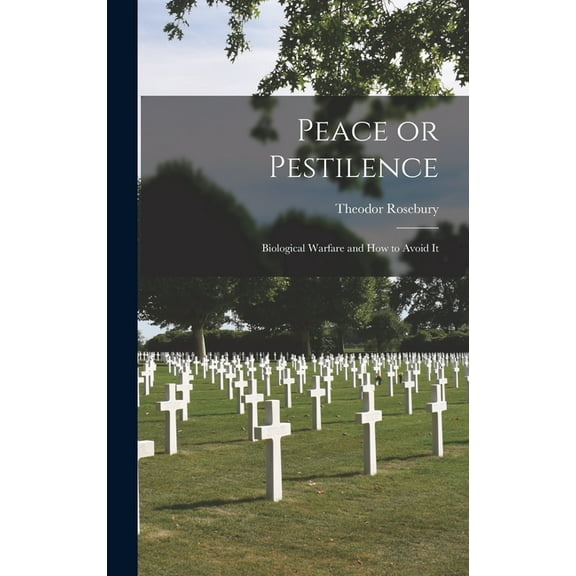 Peace or Pestilence: Biological Warfare and How to Avoid It, (Hardcover)
