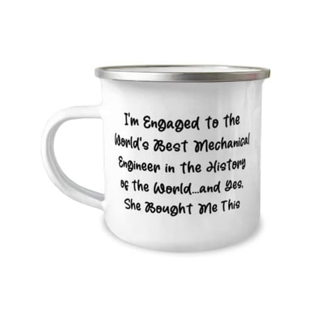 

Joke Fiance Gifts I m Engaged to the World s Best Mechanical Engineer in the History of Nice Valentine s Day 12oz Camper Mug Gifts For