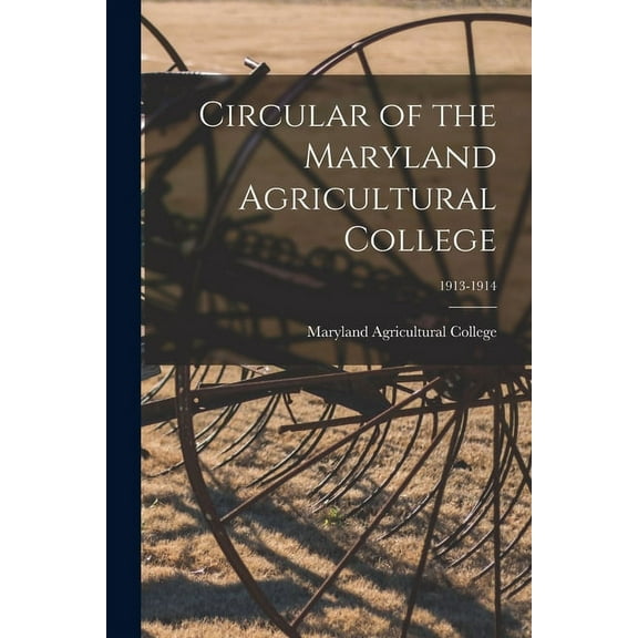 Circular of the Maryland Agricultural College; 1913-1914 (Paperback)