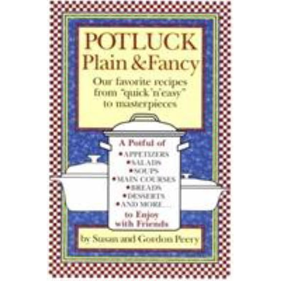 Pre-Owned Potluck Plain & Fancy: Our Favorite Recipes from Quick 'N' Easy to Masterpieces (Paperback) 0911469133 9780911469134