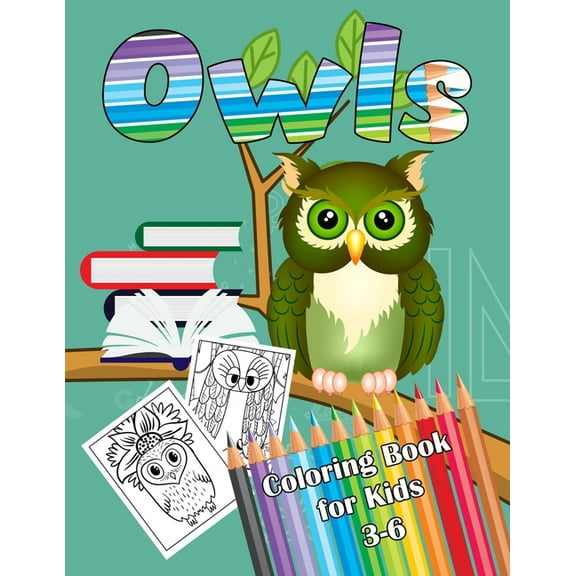 Owls Coloring Book for Kids 3-6: Owl Coloring Book For Toddlers, Girls And Boys. Educational Gifts For Toddlers