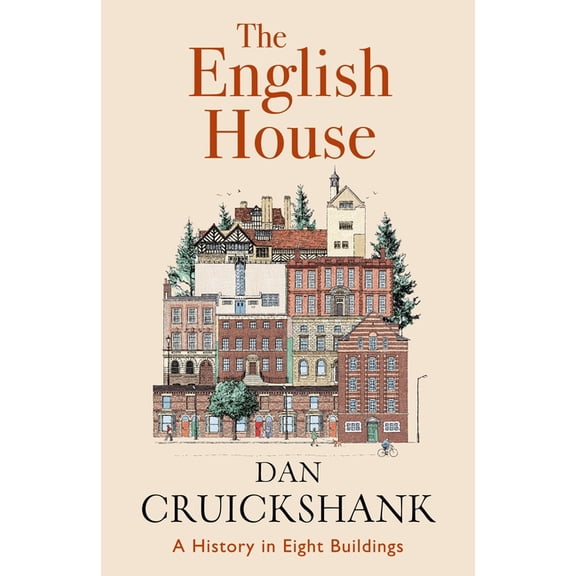 The English House: A History in Eight Buildings, (Hardcover)
