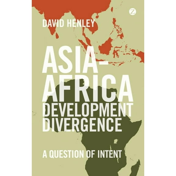 Asia-Africa Development Divergence: A Question of Intent, (Paperback)