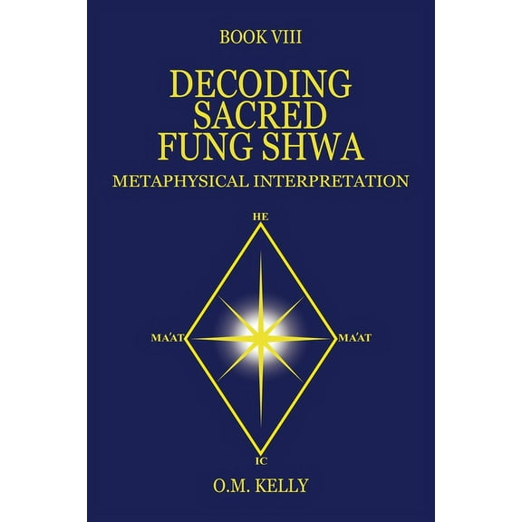 Decoding Sacred Fung Shwa: Metaphysical Interpretation, (Paperback)