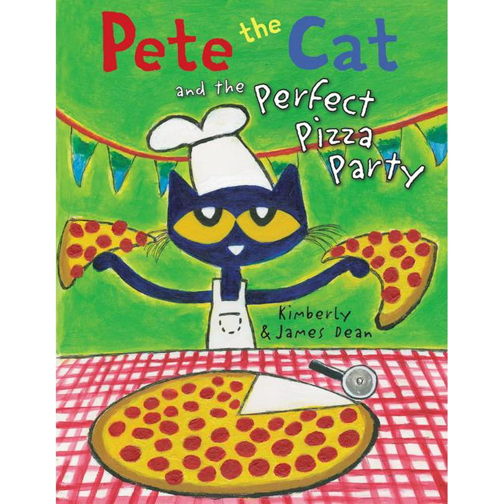Pete the Cat Pete the Cat and the Perfect Pizza Party (Hardcover