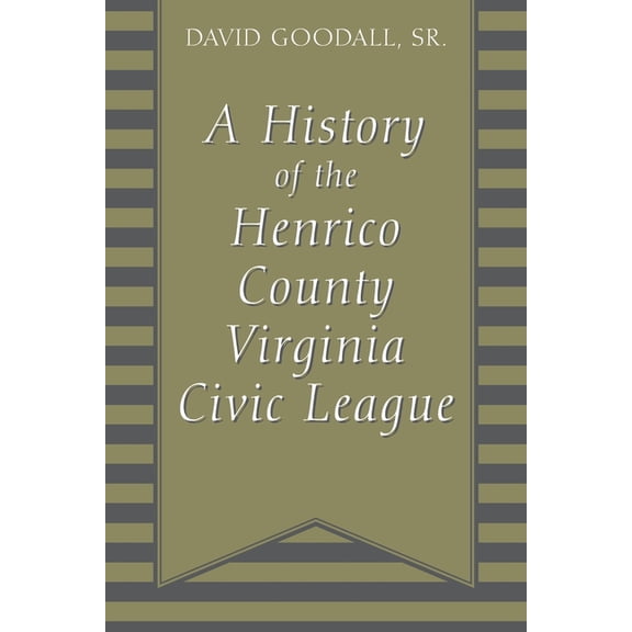 A History of The Henrico County Virginia Civic League, (Paperback)
