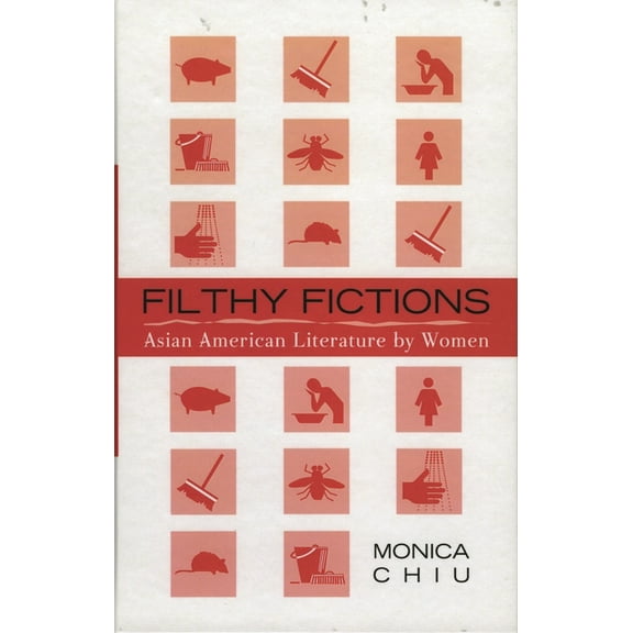 Critical Perspectives on Asian Pacific A Filthy Fictions: Asian American Literature by Women, Book 11, (Hardcover)