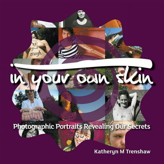 In Your Own Skin: Photographic Portraits Revealing Our Secrets (Paperback)
