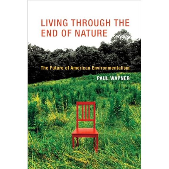 Pre-Owned Living Through the End of Nature: The Future of American Environmentalism (The MIT Press) Paperback