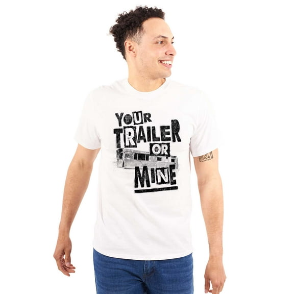 Your Trailer Or Mine Hick Flirting Men Big & Tall Graphic Tee Brisco Brands 2X