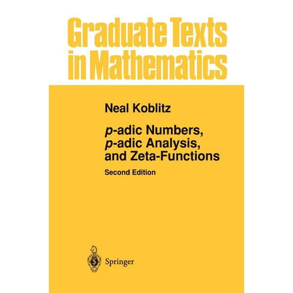 Graduate Texts in Mathematics P-Adic Numbers, P-Adic Analysis, and Zeta-Functions, Book 58, (Paperback)